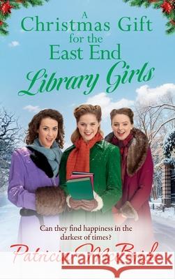 A Christmas Gift for the East End Library Girls Patricia McBride 9781835180198 Boldwood Books Ltd - książka