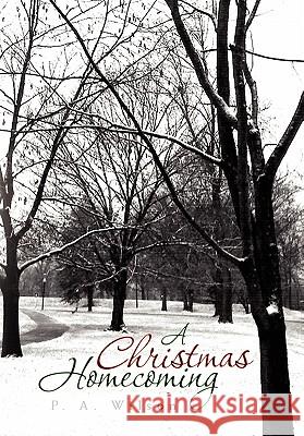 A Christmas Homecoming P. A. Wilson 9781456840464 Xlibris Corporation - książka