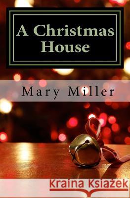 A Christmas House Mary Miller 9781493524723 Createspace - książka