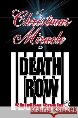 A Christmas Miracle on Death Row Shirley Spain 9781518606809 Createspace - książka