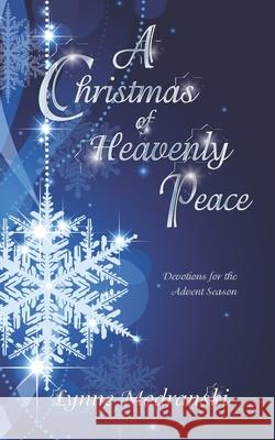 A Christmas of Heavenly Peace: Readings for the Advent Season Lynne Modranski 9781519211996 Createspace - książka
