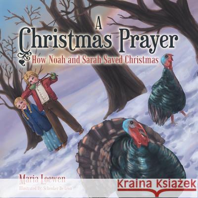 A Christmas Prayer: How Noah and Sarah Saved Christmas Maria Loewen, Schenker de Leon 9781973620297 WestBow Press - książka