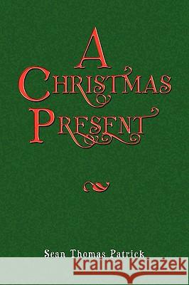 A Christmas Present Sean Thomas Patrick 9781441508126 Xlibris Corporation - książka