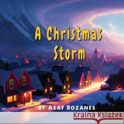 A Christmas Storm: A Story about Collaboration, Togetherness and Helping Each Other Asaf Rozanes 9789657819012 Yazamia Ltd - książka