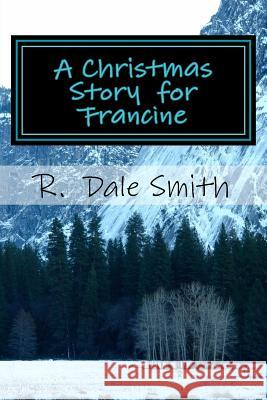 A Christmas Story for Francine R. Dale Smith 9781540899774 Createspace Independent Publishing Platform - książka