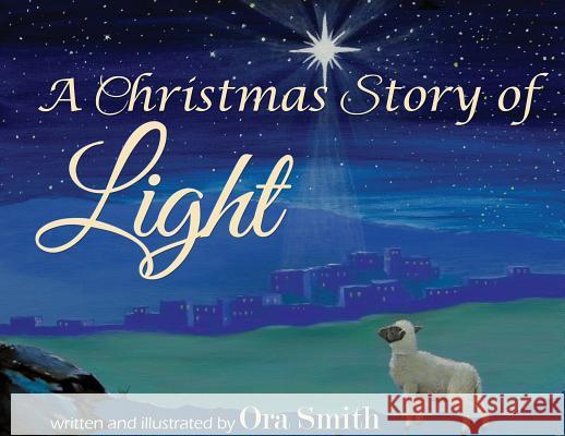 A Christmas Story of Light Ora Smith Ora Smith 9780998041018 Lighten Press - książka