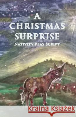A Christmas Surprise: A Nativity Play Script For Children Jennifer Carter 9781908567215 Hope Books Ltd - książka