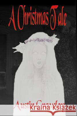 A Christmas Tale Austin Crawley 9781522753513 Createspace Independent Publishing Platform - książka