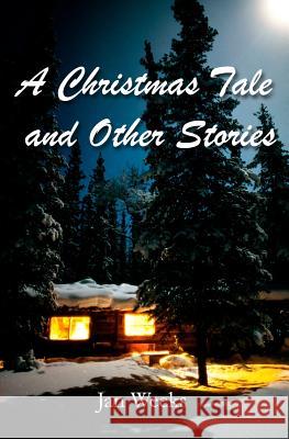 A Christmas Tale: And Other Stories Jan Weeks 9781517607319 Createspace - książka