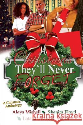 A Christmas They'll Never Forget Aleya Mishell Latarsha Russell-Hicks Shenira Floyd 9781494813260 Createspace - książka