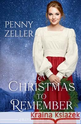 A Christmas to Remember: A Second Chances Christian Historical Western Romance Penny Zeller 9781957847566 Penny Zeller - książka
