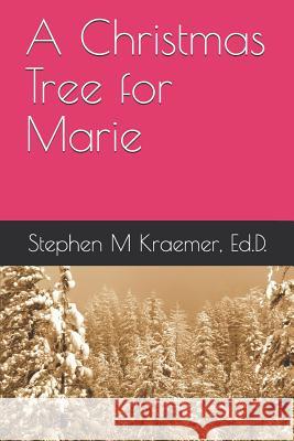 A Christmas Tree for Marie Stephen M. Kraeme 9781790438419 Independently Published - książka
