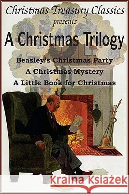 A Christmas Trilogy: Beasley's Christmas Story, a Little Book for Christmas, a Christmas Mystery Tarkington, Booth 9781935785606 Bottom of the Hill Publishing - książka