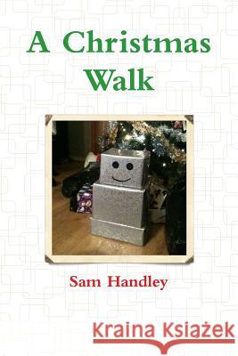 A Christmas Walk Sam Handley 9781326872625 Lulu.com - książka