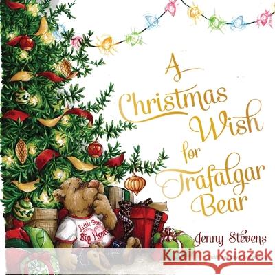 A Christmas Wish for Trafalgar Bear Jenny Stevens Elly Eveleigh 9781789557091 New Generation Publishing - książka