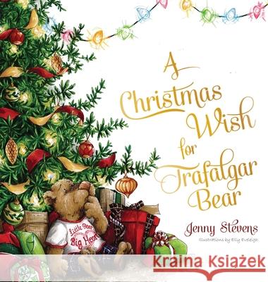 A Christmas Wish for Trafalgar Bear Jenny Stevens Elly Eveleigh 9781789557107 New Generation Publishing - książka