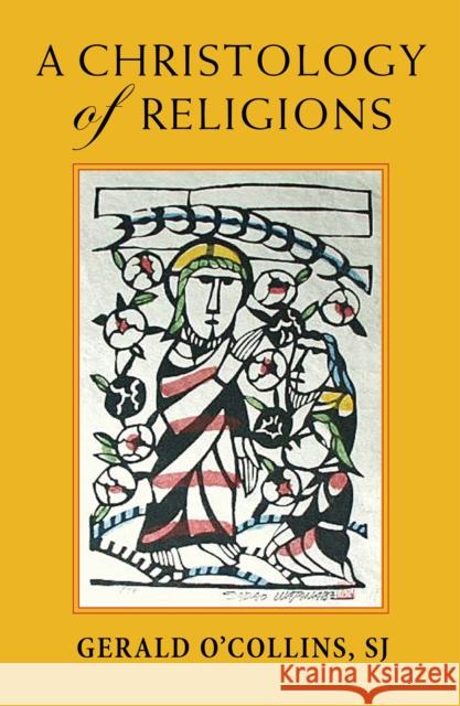 A Christology of Religions Gerald O'Collins, SJ 9781626982819 Orbis Books (USA) - książka