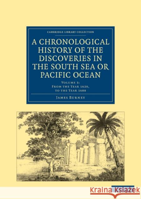 A Chronological History of the Discoveries in the South Sea or Pacific Ocean James Burney 9781108024105 Cambridge University Press - książka