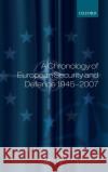 A Chronology of European Security and Defence 1945-2006 Lindley-French, Julian 9780199214327 Oxford University Press, USA