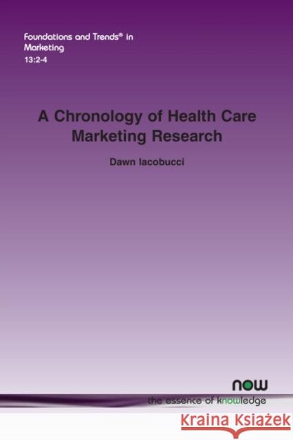 A Chronology of Health Care Marketing Research Dawn Iacobucci 9781680836301 Now Publishers - książka