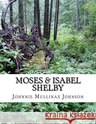 A Chronology of Moses & Isabel Shelby and Their Sons Johnnie Mullinax Johnson 9781518626548 Createspace - książka