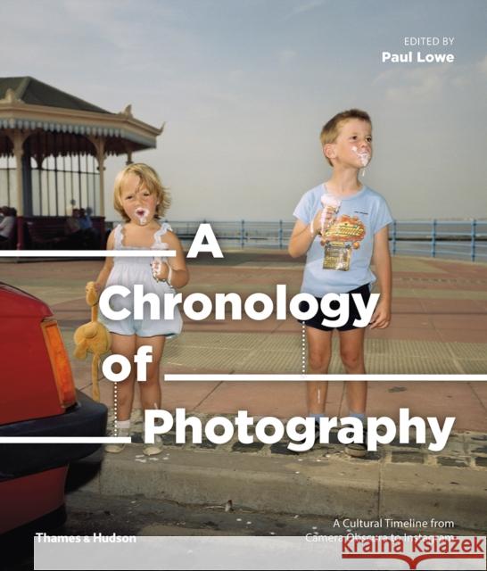 A Chronology of Photography: A Cultural Timeline from Camera Obscura to Instagram Paul Lowe 9780500545034 Thames & Hudson - książka