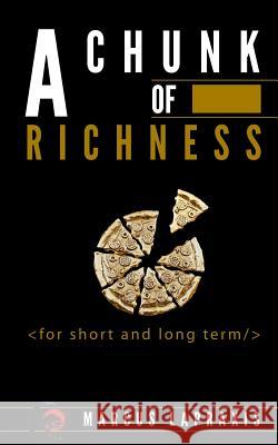 A Chunk of Richness: -for short and long term- Marcus Lapraxis 9781097991037 Independently Published - książka