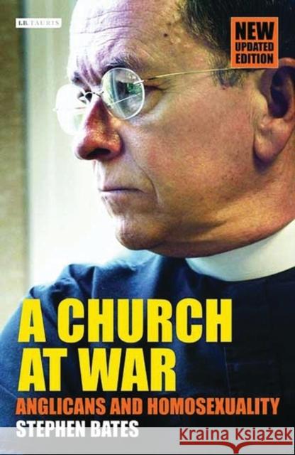 A Church at War: Anglicans and Homosexuality Bates, Stephen 9781850434801 I. B. Tauris & Company - książka