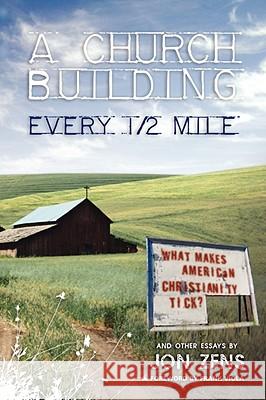 A Church Building Every 1/2 Mile: What Makes American Christianity Tick Jon Zens 9780976522256 Ekklesia Press - książka