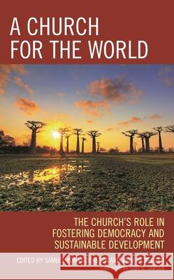 A Church for the World: The Church's Role in Fostering Democracy and Sustainable Development Samuel Yonas Deressa Josh d Gary M. Simpson 9781978710795 Rowman & Littlefield - książka
