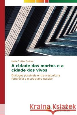 A cidade dos mortos e a cidade dos vivos Pastore Maria Cristina 9783639742374 Novas Edicoes Academicas - książka