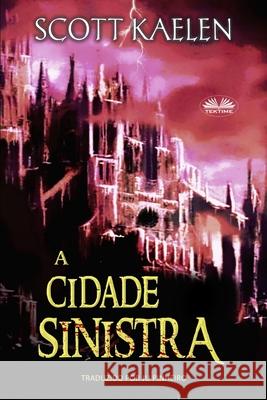 A Cidade Sinistra Scott Kaelen, Ju Pinheiro 9788893986946 Tektime - książka