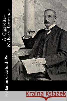 A Cigarette-Maker's Romance F. Marion Crawford 9781541048898 Createspace Independent Publishing Platform - książka