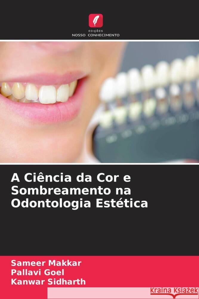 A Ciência da Cor e Sombreamento na Odontologia Estética Makkar, Sameer, Goel, Pallavi, Sidharth, Kanwar 9786205576571 Edições Nosso Conhecimento - książka