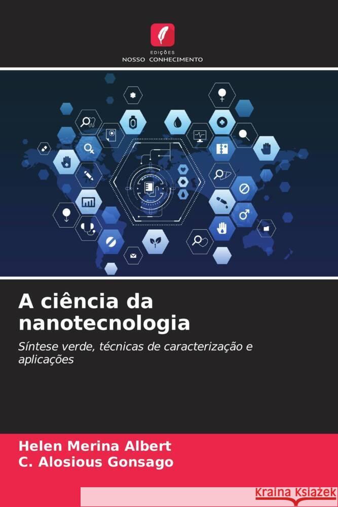 A ciência da nanotecnologia ALBERT, HELEN MERINA, GONSAGO, C. ALOSIOUS 9786207125043 Edições Nosso Conhecimento - książka