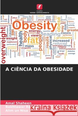 A CIÊNCIA DA OBESIDADE Shaheen, Amal, Rehman, Bakhtawar, Nisa, Alim un 9786202484725 Edições Nosso Conhecimento - książka