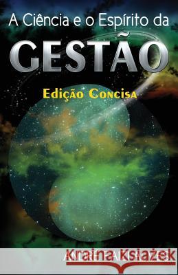 A Ciência e o Espírito da Gestão Alves, Andre Faizi 9780989269025 Verba Publications - książka