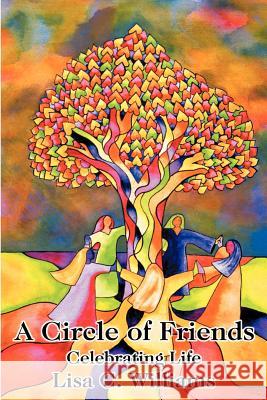 A Circle of Friends: Celebrating Life Williams, Lisa C. 9780595201129 Writers Club Press - książka