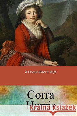 A Circuit Rider's Wife Corra Harris 9781547136483 Createspace Independent Publishing Platform - książka