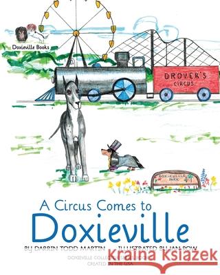 A Circus Comes to Doxieville Darrin Todd Martin, Jan Row 9780999856932 Proving Press - książka