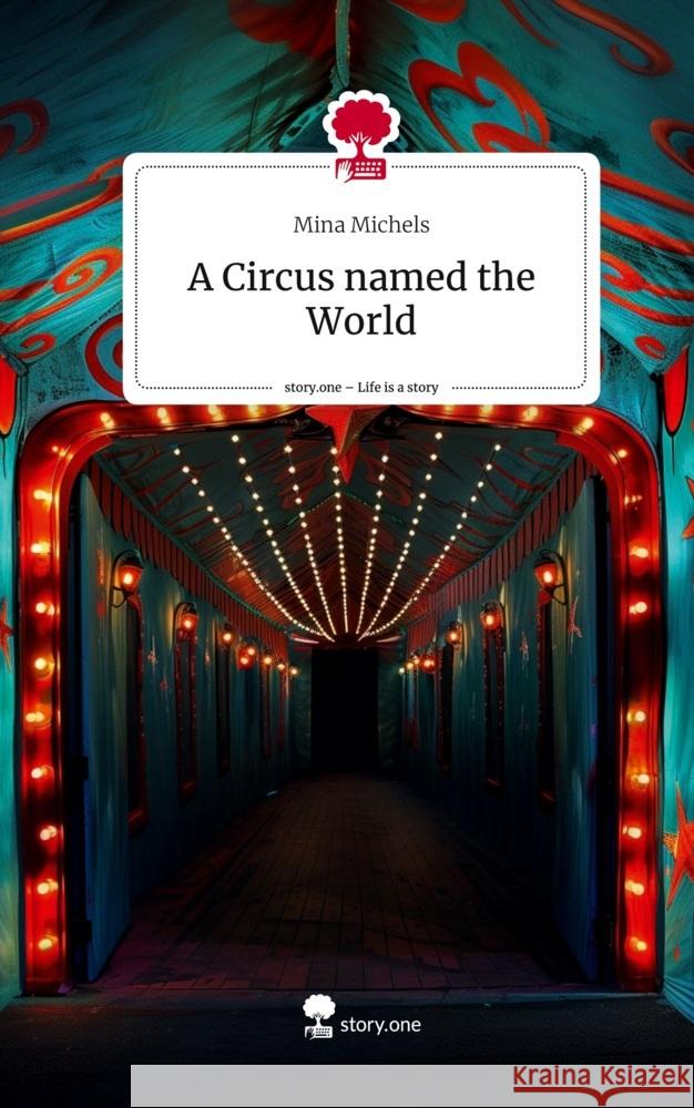 A Circus named the World. Life is a Story - story.one Michels, Mina 9783711520067 story.one publishing - książka