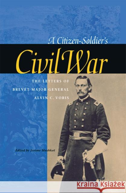 A Citizen-Soldier's Civil War Voris, Alvin C. 9780875802985 Northern Illinois University Press - książka