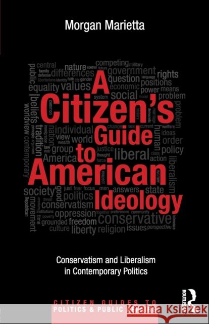 A Citizen's Guide to American Ideology: Conservatism and Liberalism in Contemporary Politics Marietta, Morgan 9780415899000  - książka