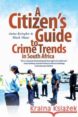 A Citizen's Guide to Crime Trends in South Africa Anine Kriegler Mark Shaw  9781868427222 Jonathan Ball Publishers SA - książka