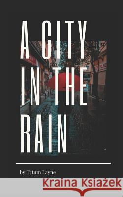 A City in the Rain Tatum Layne 9781790633883 Independently Published - książka