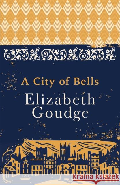 A City of Bells: The Cathedral Trilogy Goudge, Elizabeth 9781473655898 Hodder & Stoughton - książka