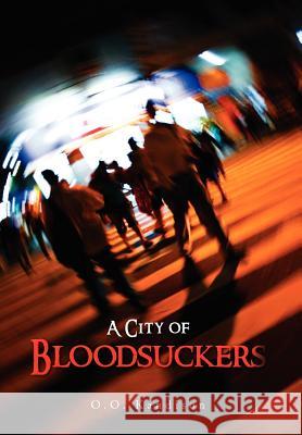 A City of Bloodsuckers O. O. Kandison 9781462848072 Xlibris Corporation - książka