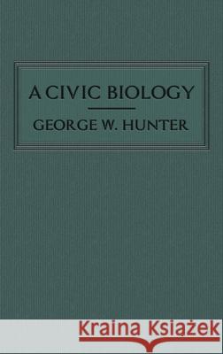 A Civic Biology: The Original 1914 Edition at the Heart of the 