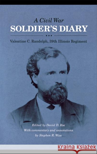 A Civil War Soldier's Diary: Valentine C. Randolph, 39th Illinois Regiment Randolph, Valentine C. 9780875803432 Northern Illinois University Press - książka