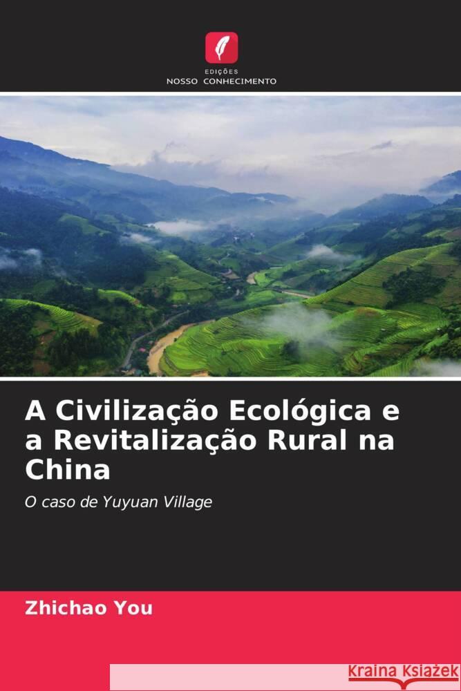 A Civilização Ecológica e a Revitalização Rural na China You, Zhichao 9786205229903 Edições Nosso Conhecimento - książka